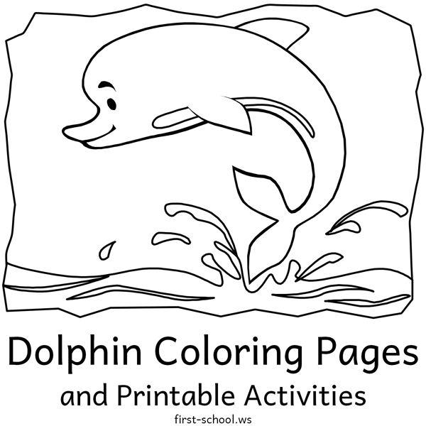 Dolphin Coloring Pages
and Printable Activities